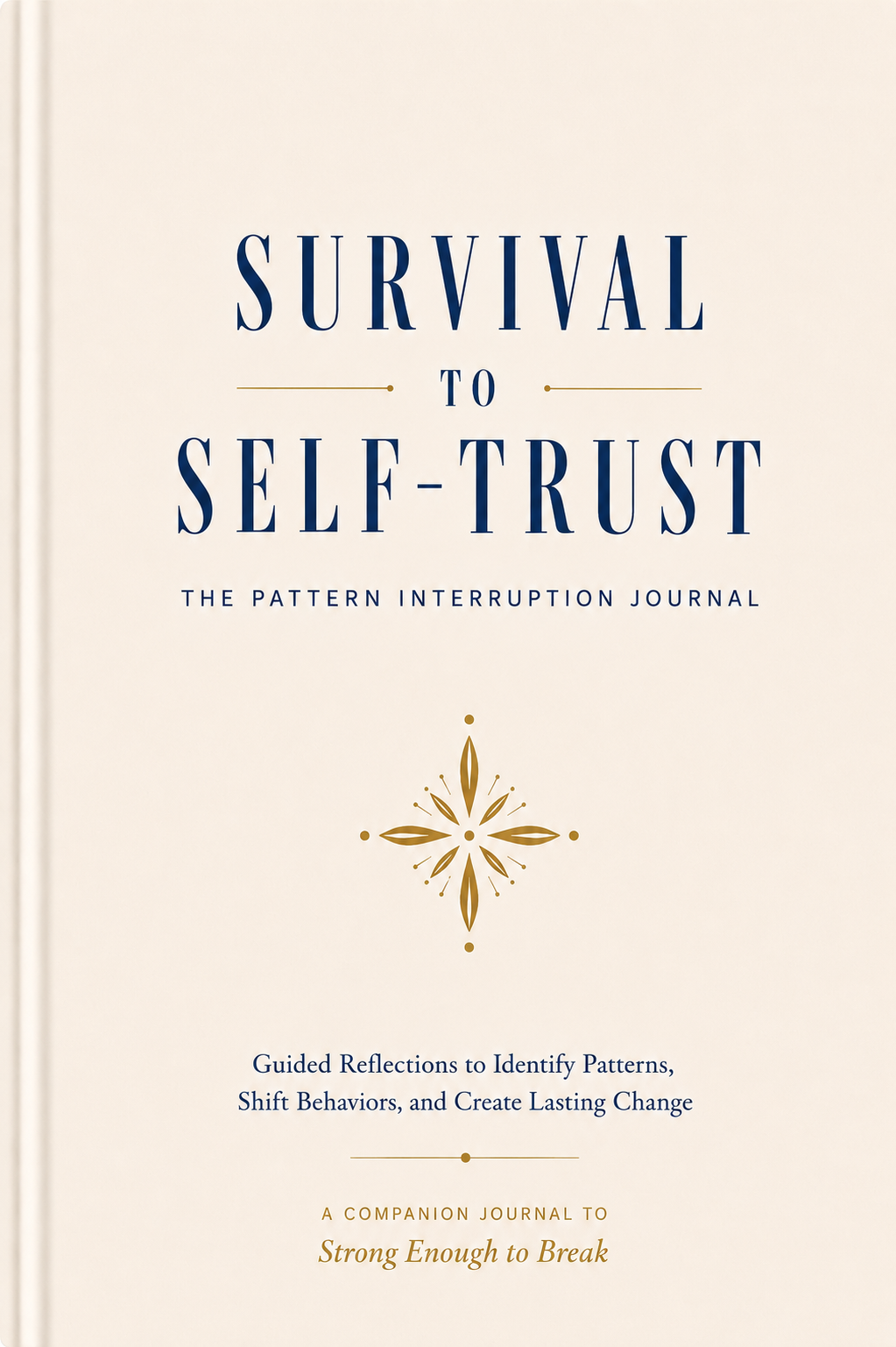 The Pattern Interruption Bundle — Strong Enough to Break + Survival to Self-Trust Journal (This is Pre-sale book ships in early Sept 2026)