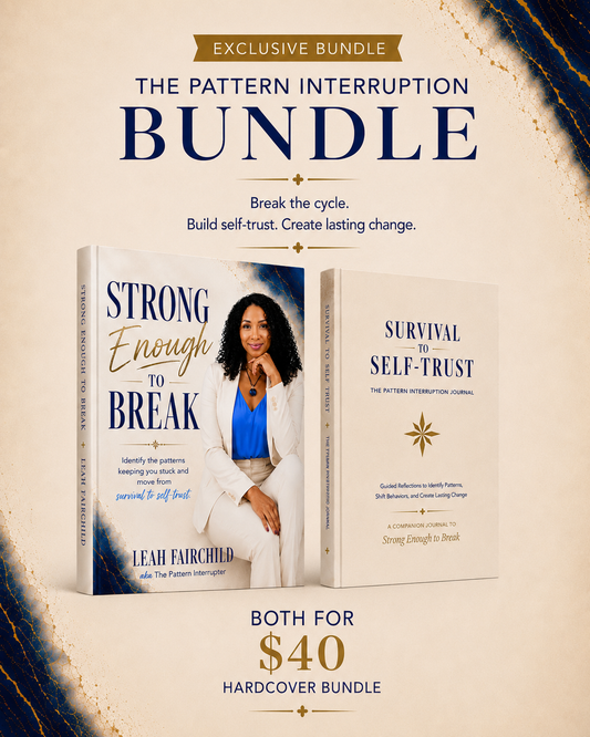 The Pattern Interruption Bundle — Strong Enough to Break + Survival to Self-Trust Journal (This is Pre-sale book ships in early Sept 2026)
